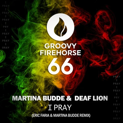 Deaf LionMartina BuddeI Pray (Eric Faria & Martina Budde Remix)