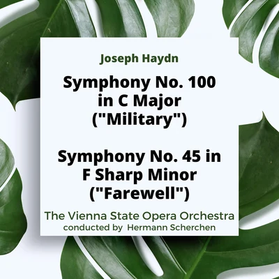 The Vienna State Opera OrchestraHaydn: Symphony No. 100 in C Major ("Military")Symphony No. 45 in F Sharp Minor ("Farewell")