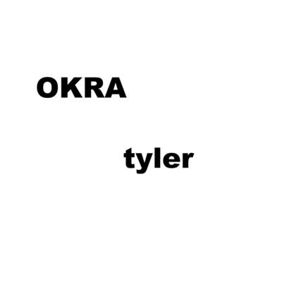 Tyler, The CreatorOKRA