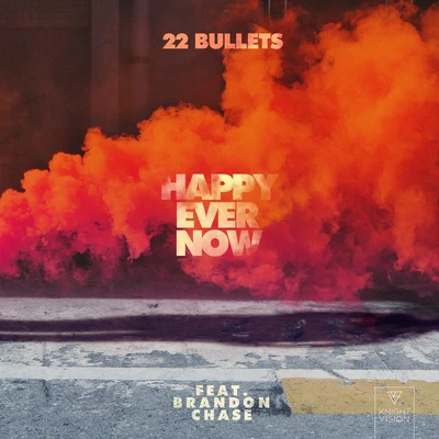 22 Bullets/Bobby NeonHappy Ever Now