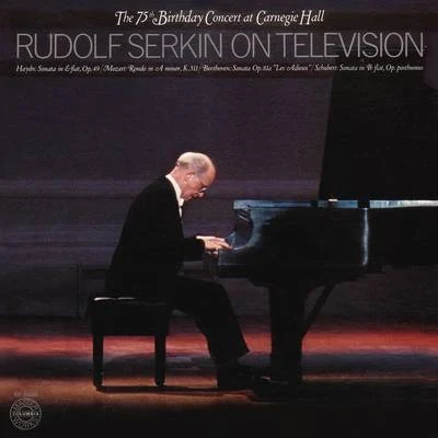 Rudolf Serkin/Philippe Entremont/John Browning/Alexander Brailowsky/Emanuel Ax/Fou TsOngRudolf Serkin - The 75th Birthday Concert at Carnegie Hall, December 15, 1977