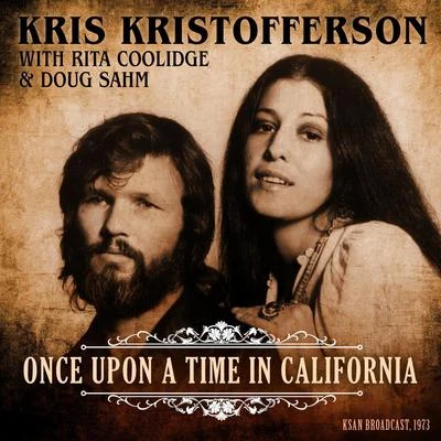 Kris Kristofferson/Tom MorelloOnce Upon A Time In California (with Rita Coolidge & Doug Sahm) (Live 1973)