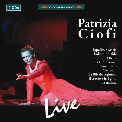 Patrizia CiofiOpera Arias (Soprano): Ciofi, Patrizia - TRAETTA, T.MEYERBEER, G.ROSSINI, G.DONIZETTI, G.PICCINNI, N.MASSENET, J.VERDI, G.