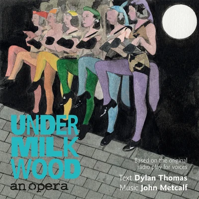 Paul Carey JonesMetcalf: Under Milk Wood "An Opera"