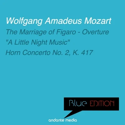 Mozart Festival Orchestra/Alberto Lizzio/Kamil SreterBlue Edition - Mozart: The Marriage of Figaro - Overture & Horn Concerto No. 2, K. 417