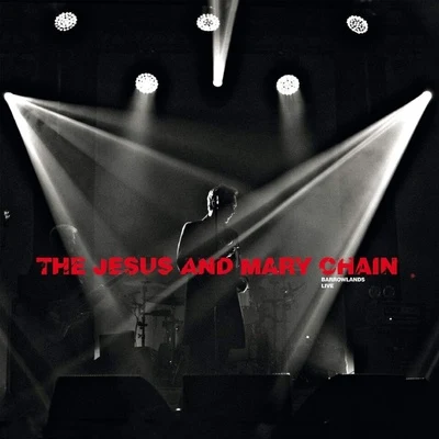 The Jesus and Mary ChainPsychocandy - Barrowlands Live (Deluxe Edition)