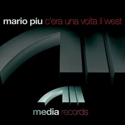 Mario PiuCEra Una Volta Il West