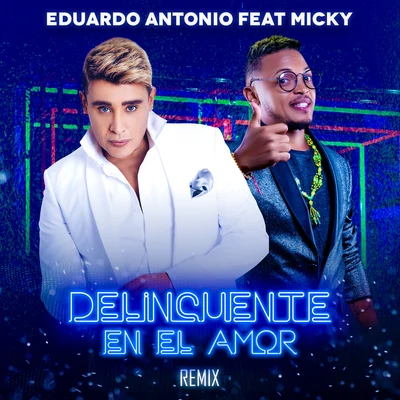 Eduardo AntonioDelincuente en el Amor (Remix)