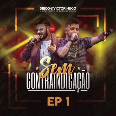 Saia Rodada/Diego & Victor HugoSem Contraindicação, Parte 1 (Ao Vivo)