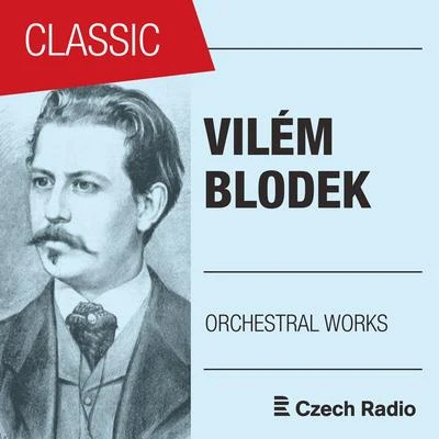 Prague Radio Symphony OrchestraVilém Blodek: Orchestral Works