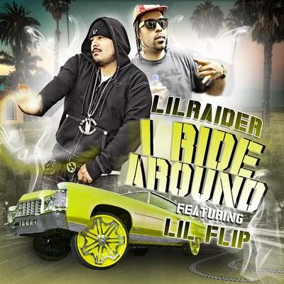 Lil RaiderI Ride Around (feat. Lil Flip)