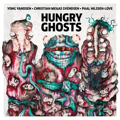 Paal Nilssen-LoveHungry Ghosts