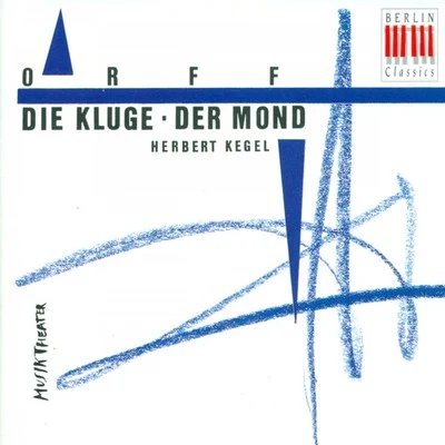 Leipzig Radio ChorusORFF, C.: Kluge (Die)Der Mond [Operas] [Kegel]