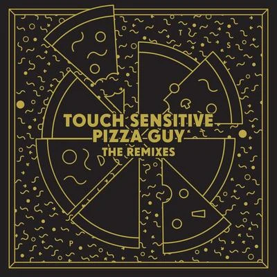 Touch SensitivePizza Guy (The Remixes)