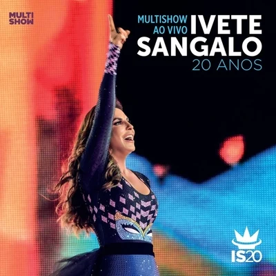 Ivete Sangalo/LUDMILLAMultishow ao Vivo - Ivete Sangalo 20 Anos (Deluxe Version)