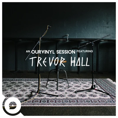 Trevor HallTrevor Hall (OurVinyl Sessions)