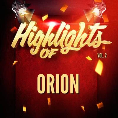 DJ Juan Martinez/Orion/Iker Sadaba/Sweetland/Martha Mateo/Pol Rossignani/Gaetano Dj/Cristian Lavino/Albert Sunday/Quintino & BlasterjaxxHighlights of Orion, Vol. 2