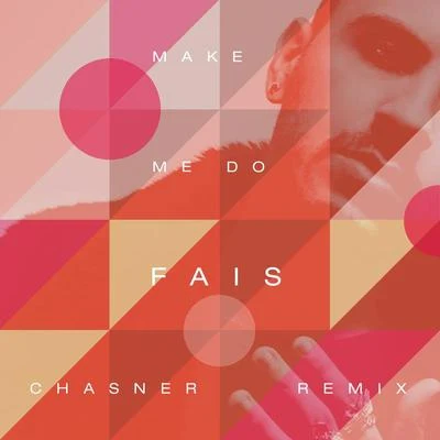 FaisMake Me Do (Chasner Remix)