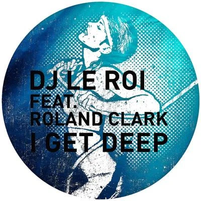 Roland ClarkKaiser SouzaiI Get Deep (The Remixes)