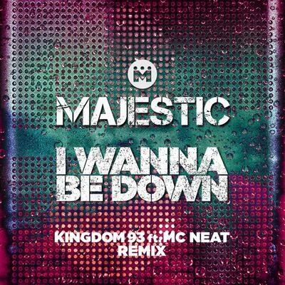 Majestic/Bastille/Craig DavidI Wanna Be Down (Kingdom 93 ft. MC Neat Edit)