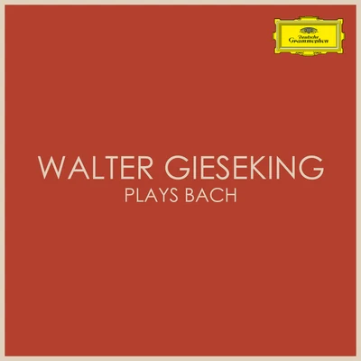 Walter GiesekingWalter Gieseking plays Bach