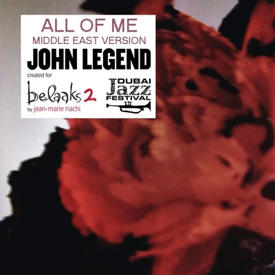 John LegendAll of Me (Middle East Version by Jean-Marie Riachi)