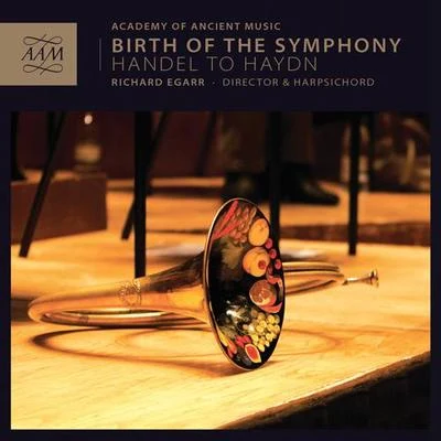 Academy of Ancient Music/Musica Antiqua Köln/David Thomas/Emma Kirkby/Orchestra Of The Age Of Enlightenment/Christopher Hogwood/Barbara Bonney/Reinhard Goebel/Gustav Leonhardt/Ralf PopkenOrchestral Music - HANDEL, G.F.RICHTER, F.X.STAMITZ, J.MOZART, W.A.HAYDN, F. (Birth of the Symphony) (Academy of Ancient Music, Egarr)