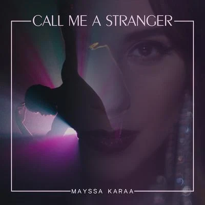 Mayssa KaraaCall Me a Stranger