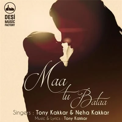 Tony Kakkar/Neha KakkarMaa Tu Bataa