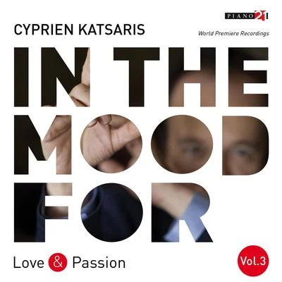 Cyprien KatsarisIn the Mood for Love & Passion, Vol. 3: Méreaux, Mendelssohn, Schumann, Dvořák, Kreisler, Gershwin... (Classical Piano Hits)