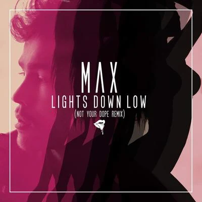 MAXAudienLights Down Low (Not Your **** Remix)