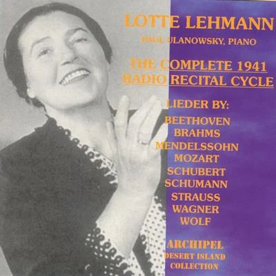 Lotte LehmannThe Complete 1941 Radio Recital Cycle