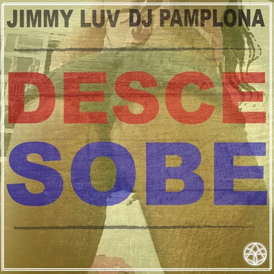 DJ Pamplona/Jimmy Luv/Jimmy Luv & DJ PamplonaDesce Sobe