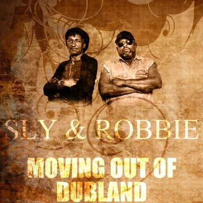 Sly & Robbie 專輯Moving Out Of Dubland