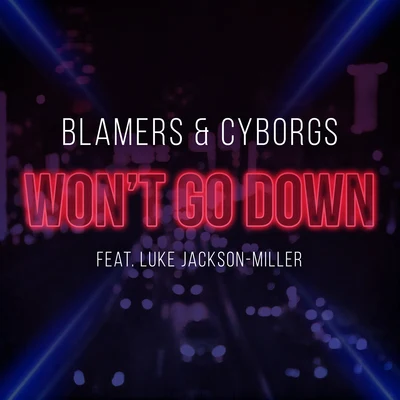 BlamersWont Go Down (feat. Luke Jackson-Miller)