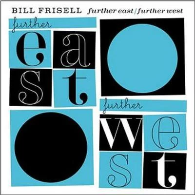 Grégoire Maret/Romain Collin/Bill FrisellFurther EastFurther West