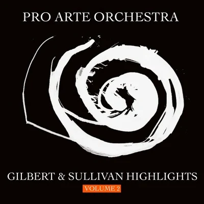 Pro Arte OrchestraGilbert & Sullivan Highlights, Vol. 2