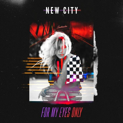 NEW CITYFor My Eyes Only