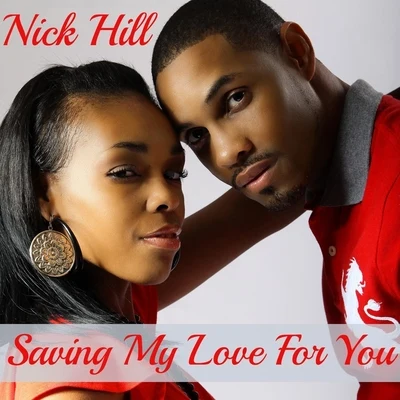 Nick HillSaving My Love for You