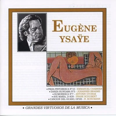 Eugène YsaÿeGrandes Virtuosos de la Música: Eugène Ysaÿe