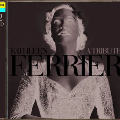 Kathleen FerrierFelix MendelssohnKathleen Ferrier - A Tribute