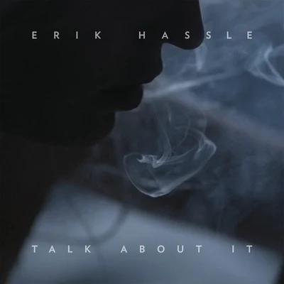 Erik HassleTalk About It