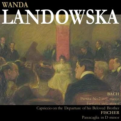 Wanda Landowska/Joseph LannerBach: Partita No. 2 in C Minor, etc. - Fischer: Passacaglia in D Minor