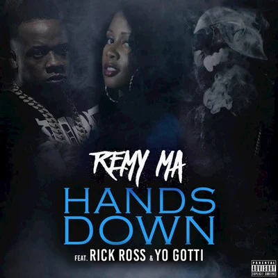 Remy Ma/Kem/Bone thugs-n-harmony/Rhymefest/Mashonda/Wisin & Yandel/Sly & the Family Stone/June Christy/Eric B. & Rakim/Jae MillzHands Down (feat. Rick Ross, Yo Gotti) - Single