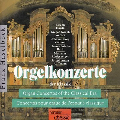 Franz HaselbockOrgan Concertos of the Classical Era