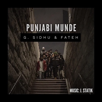 G. SidhuPunjabi Munde (feat. Fateh & J. Statik)