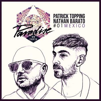 VariousParadise on Earth 01 Mexico mixed by Patrick Topping and Nathan Barato