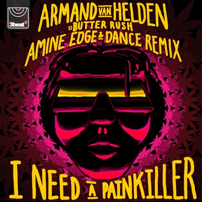 Armand Van HeldenANOTRI Need A Painkiller (Armand Van Helden Vs. Butter RushAmine Edge & DANCE Remix)