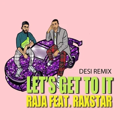 RaxstarArjunLets Get to It (Desi Remix) [feat. Raxstar]