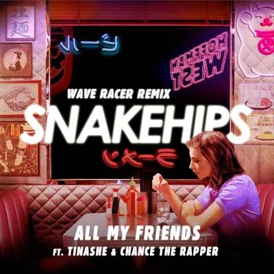 Snakehips/Nicole MillarAll My Friends (Wave Racer Remix)